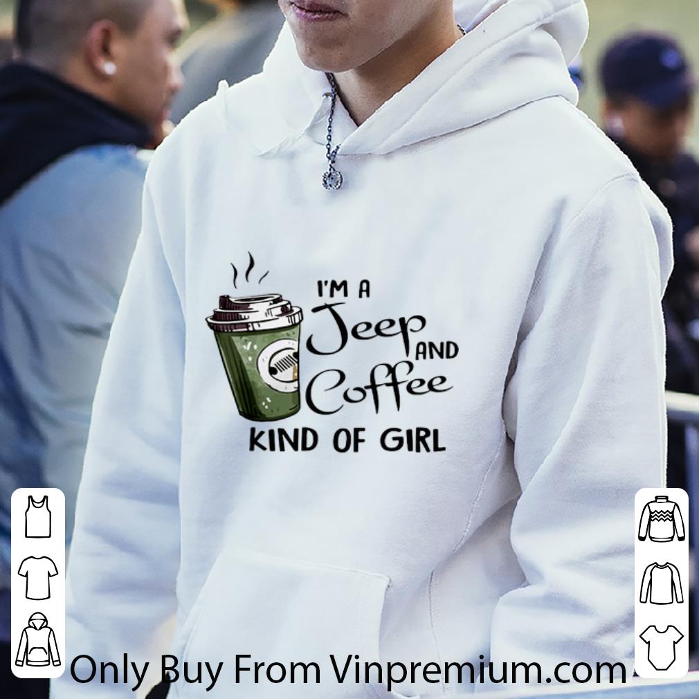 Original I'm A Jeep And Coffee Kind Of Girl shirt e00c22c4 original i m a jeep and coffee kind of girl shirt 4 - Original I'm A Jeep And Coffee Kind Of Girl shirt