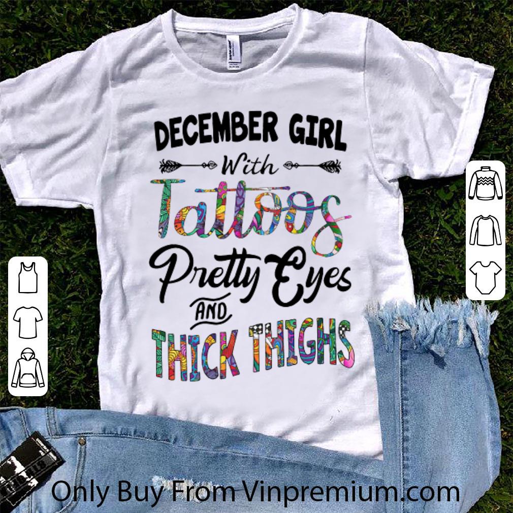 Hot December Girl With Tatoos Pretty Eyes And Thick Thighs shirt