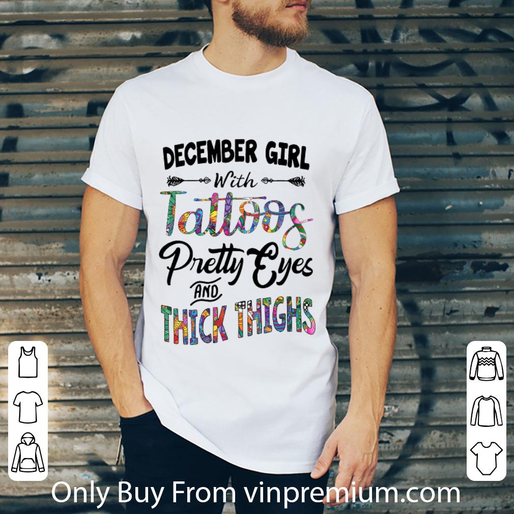 Hot December Girl With Tatoos Pretty Eyes And Thick Thighs shirt