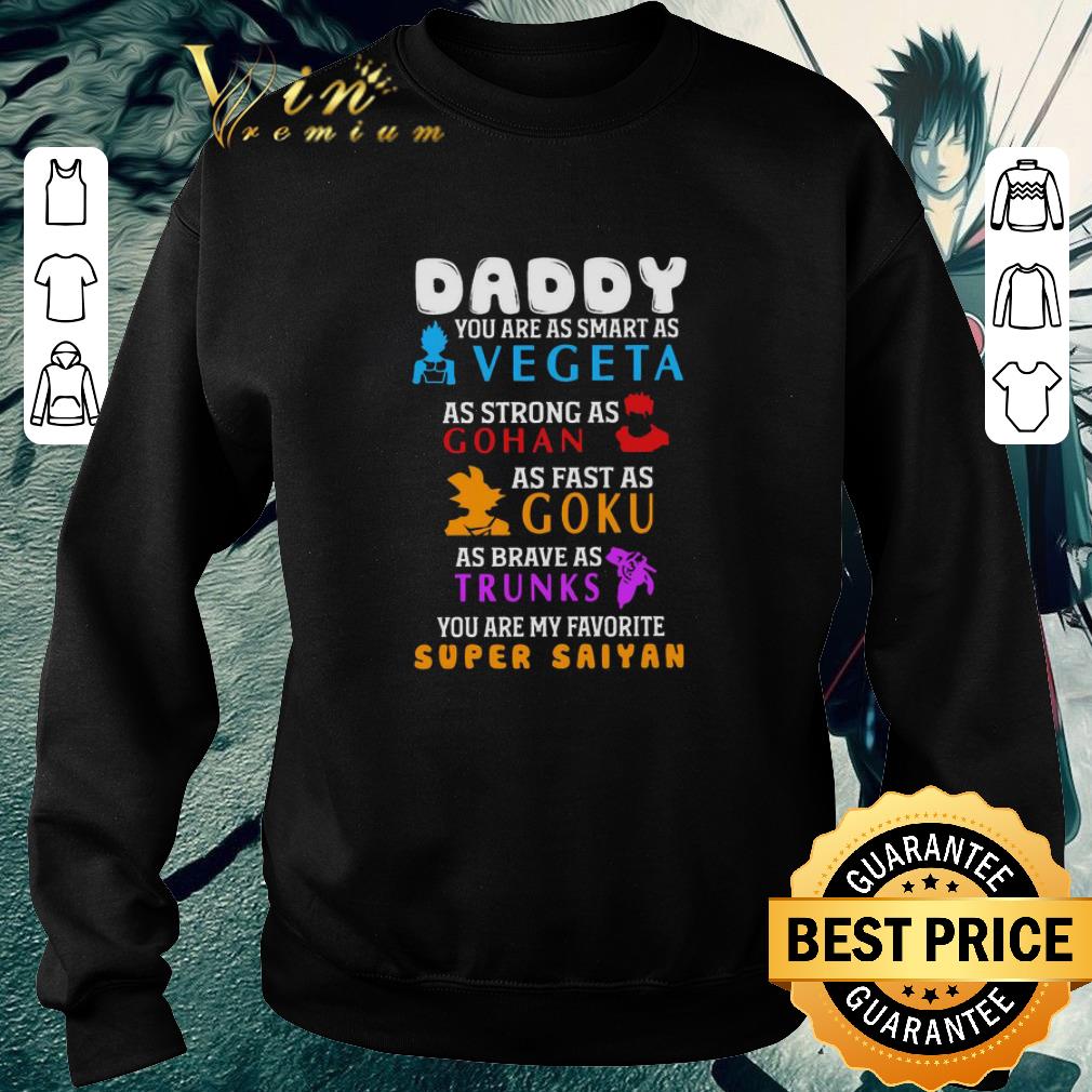 9ccb0be9 top daddy you are as smart as vegeta as strong as gohan as fast goku as brave as trunks shirt 4 - Top Daddy You are as smart as Vegeta as strong as Gohan as fast Goku as brave as Trunks shirt