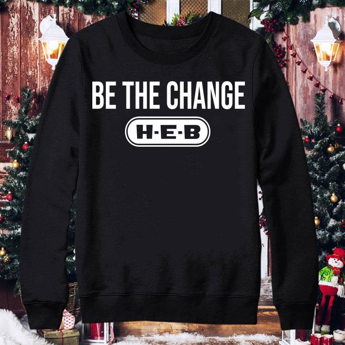 Official Be the change H-E-B shirt 93ae9a34 be the change h e b shirt 4 - Official Be the change H-E-B shirt