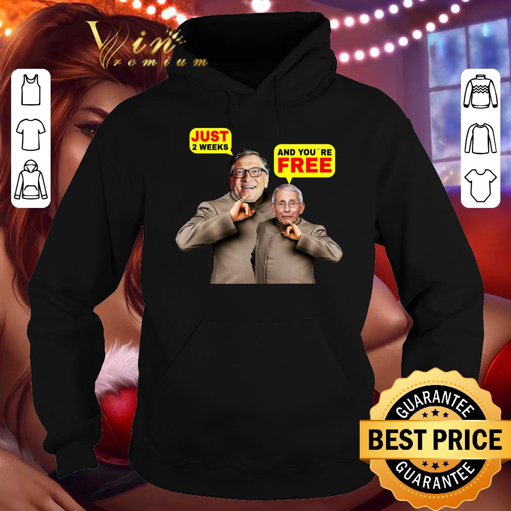 Best Dr. Fauci and Bill Gates just 2 weeks and you're free shirt 036a6e48 dr fauci and bill gates just 2 weeks and you re free shirt 4 - Best Dr. Fauci and Bill Gates just 2 weeks and you're free shirt