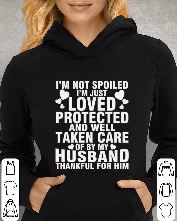 I m not spoiled i m just loved protected and husband thankful shirt 4 - I’m not spoiled i’m just loved protected and husband thankful shirt