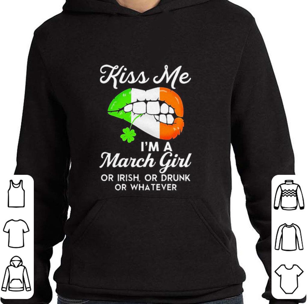 Lips Kiss me i m a march girl or Irish or drunk or whatever shirt 4 - Lips Kiss me i'm a march girl or Irish or drunk or whatever shirt