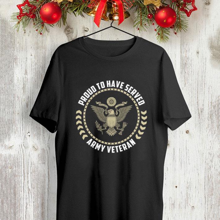 Proud to have served army veteran shirt 4 - Proud to have served army veteran shirt