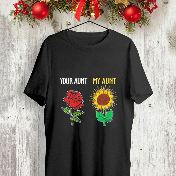 Red rose your aunt my aunt sunflower shirt 4 - Red rose your aunt my aunt sunflower shirt