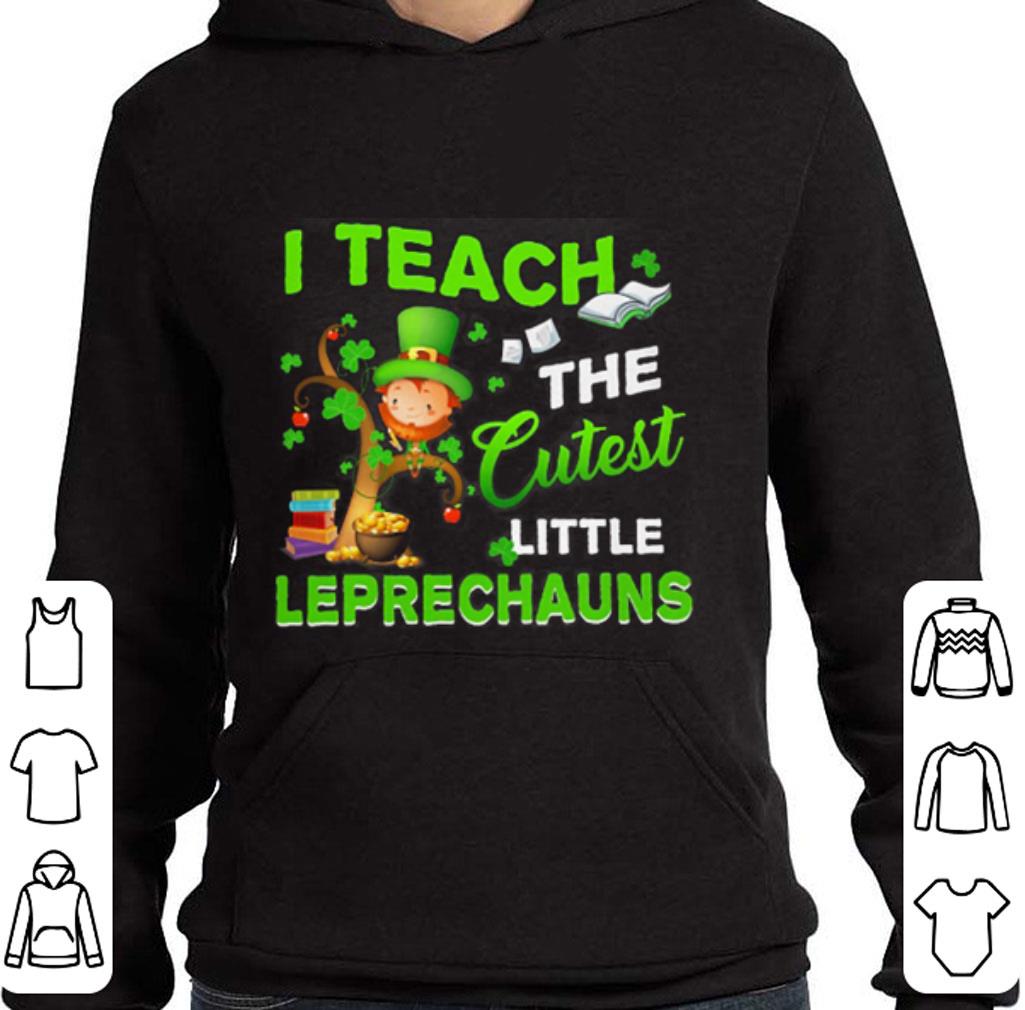 Saint Patrick s Day i teach the cutest little Leprechauns shirt 4 - Saint Patrick's Day i teach the cutest little Leprechauns shirt