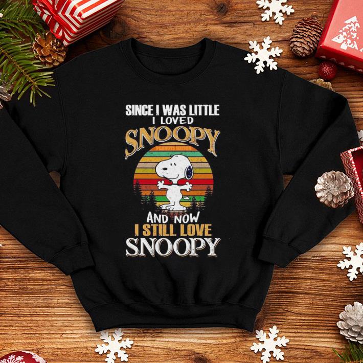 Since i was little i loved Snoopy and now i still love Snoopy shirt Since i was little i loved Snoopy and now i still love Snoopy shirt 4 - Since i was little i loved Snoopy and now i still love Snoopy shirt