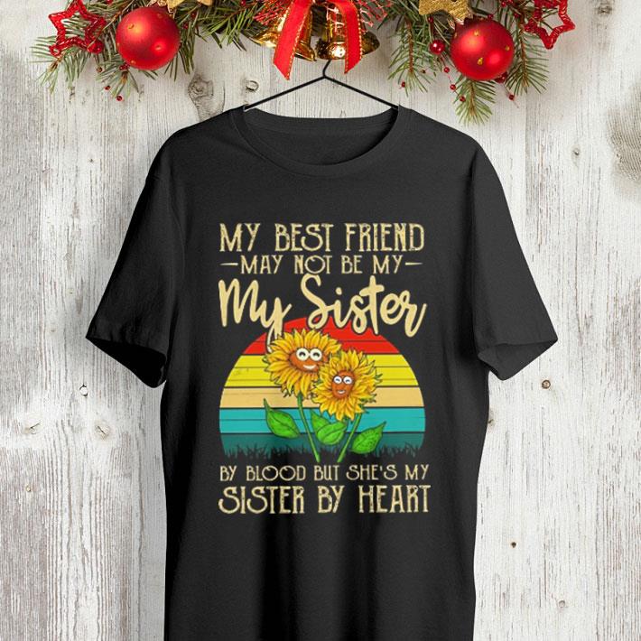 Sunflowers my best friend may not be my sister by blood but she's my sister by heart shirt Sunflowers my best friend may not be my sister by blood but she s my sister by heart shirt 4 - Sunflowers my best friend may not be my sister by blood but she's my sister by heart shirt