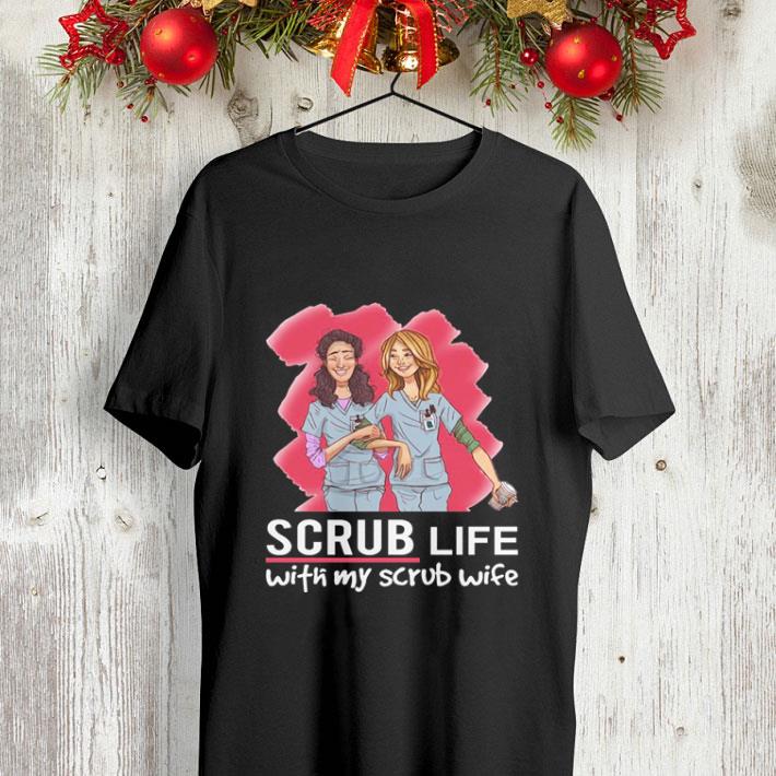 Two girl Scrub life with my scrub wife shirt Two girl Scrub life with my scrub wife shirt 4 - Two girl Scrub life with my scrub wife shirt