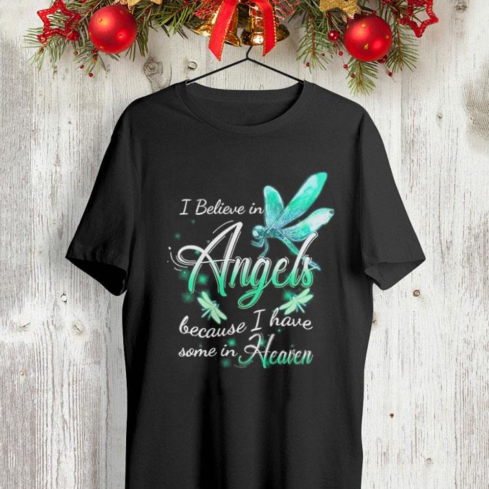 Dragonfly i believe in angels because i have some in heaven shirt Dragonfly i believe in angels because i have some in heaven shirt 4 - Dragonfly i believe in angels because i have some in heaven shirt