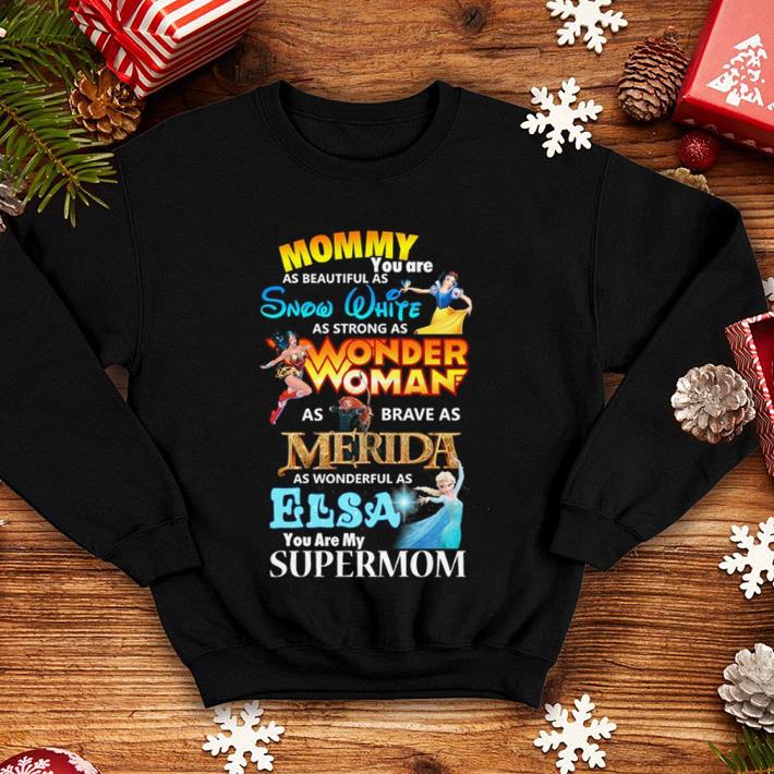 Mommy you are as beautiful as Snow White Wonder Woman Merida Elsa shirt 4 - Mommy you are as beautiful as Snow White Wonder Woman Merida Elsa shirt
