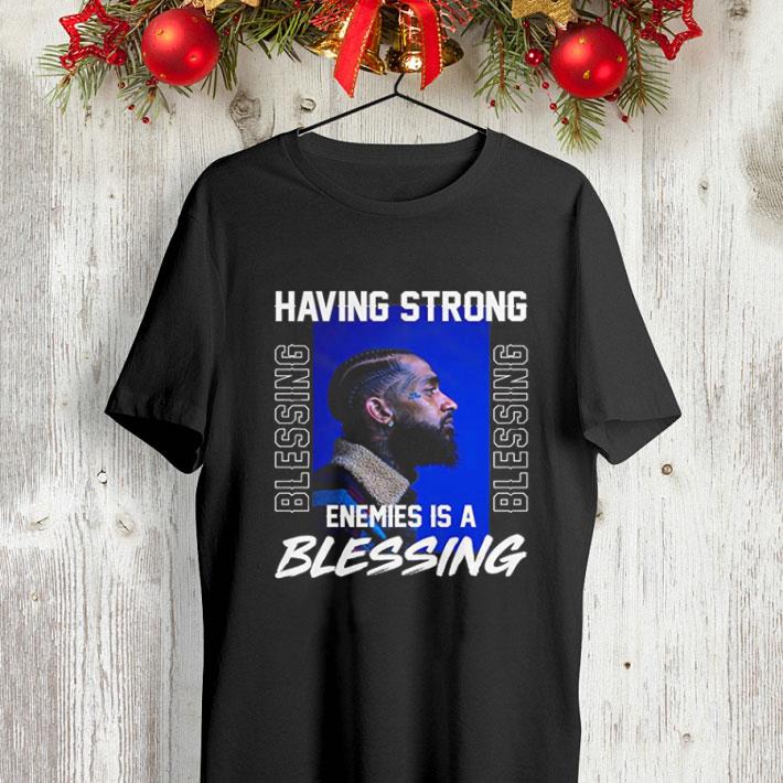 Nipsey Hussle Having Strong Enemies is A Blessing Memorial shirt 4 - Nipsey Hussle Having Strong Enemies is A Blessing Memorial shirt