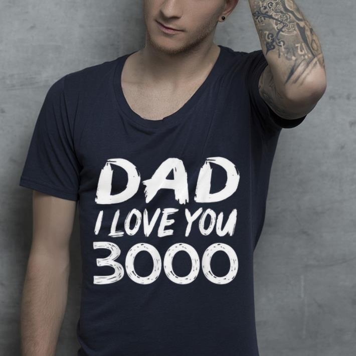 Daughter Dad I love you 3000 Father Day shirt Daughter Dad I love you 3000 Father Day shirt 4 - Daughter Dad I love you 3000 Father Day shirt