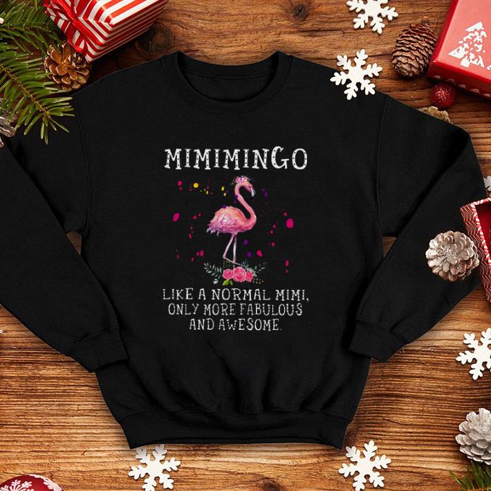 Flamingo Mimimingo like a normal mimi only more fabulous and awesome shirt 4 - Flamingo Mimimingo like a normal mimi only more fabulous and awesome shirt