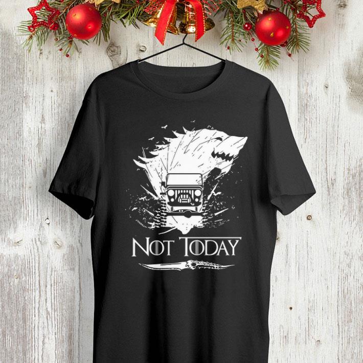 Game Of Thrones House Stark Jeep NOT today shirt 4 - Game Of Thrones House Stark Jeep NOT today shirt