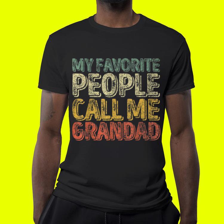 My Favorite People Call Me Grandad Fathers Day shirt 4 - My Favorite People Call Me Grandad Fathers Day shirt