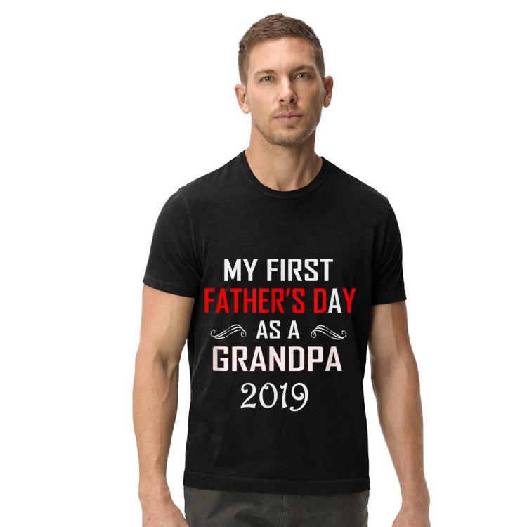 My First fathers day as a Grandpa 2019 shirt 4 - My First fathers day as a Grandpa 2019 shirt