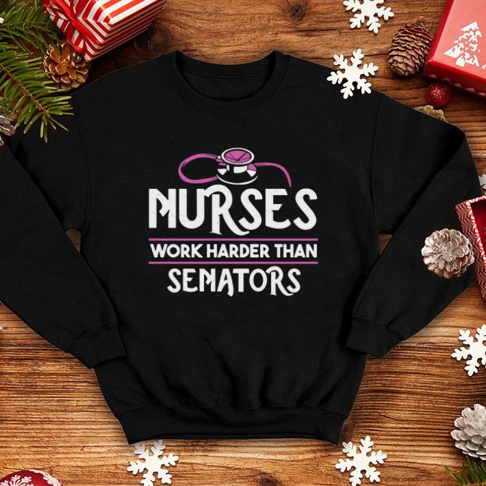Nurses work harder than senators shirt 4 - Nurses work harder than senators shirt