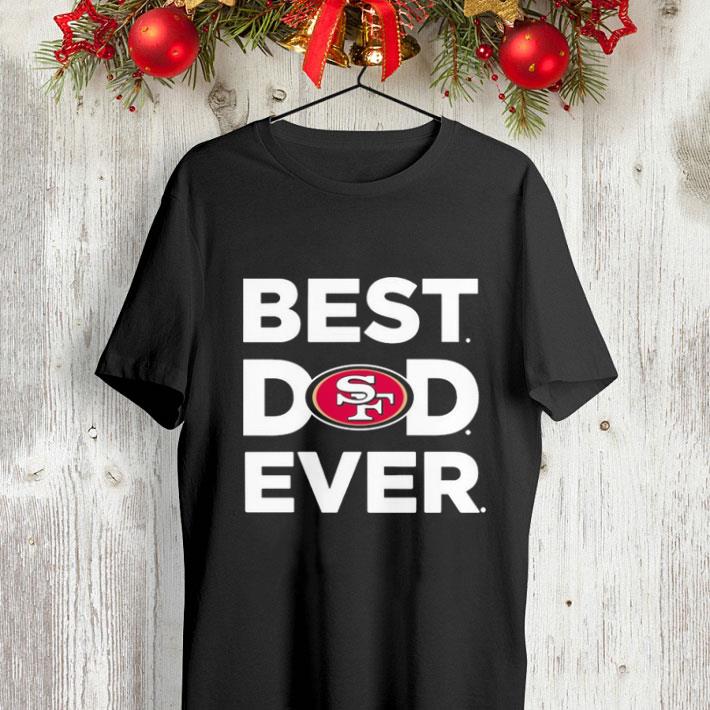 San Francisco 49ers Best dad ever shirt 4 - San Francisco 49ers Best dad ever shirt