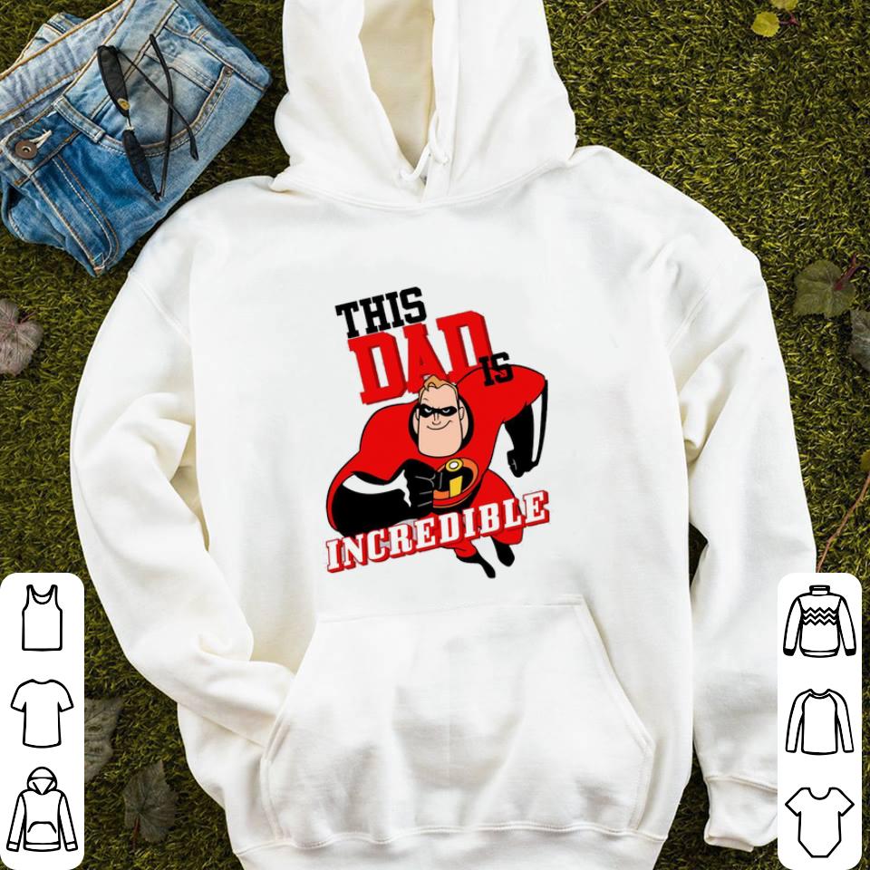 This Dad Is Incredible shirt 4 - This Dad Is Incredible shirt