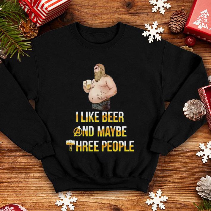 Thor fat i like beer and maybe three people shirt 4 - Thor fat i like beer and maybe three people shirt