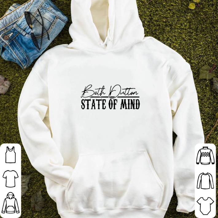 Beth Dutton state of mind shirt sweater Beth Dutton state of mind shirt sweater 4 - Beth Dutton state of mind shirt sweater