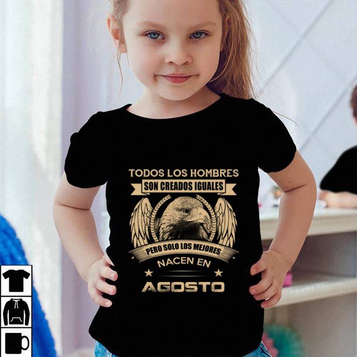 Eagle Todos Los Hombres Son Creados Iguales Pero Solo Los Mejores shirt Eagle Todos Los Hombres Son Creados Iguales Pero Solo Los Mejores shirt 4 - Eagle Todos Los Hombres Son Creados Iguales Pero Solo Los Mejores shirt