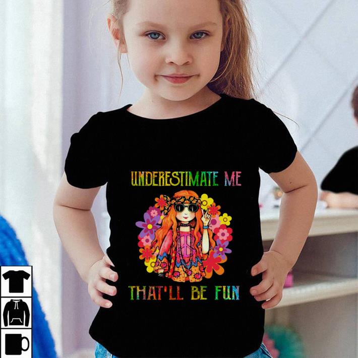 Hippie girl underestimate me that ll be fun shirt sweater 4 - Hippie girl underestimate me that'll be fun shirt sweater