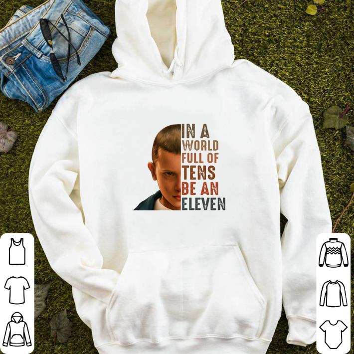 In a world full of tens be an Eleven Stranger Things 3 shirt In a world full of tens be an Eleven Stranger Things 3 shirt 4 - In a world full of tens be an Eleven Stranger Things 3 shirt