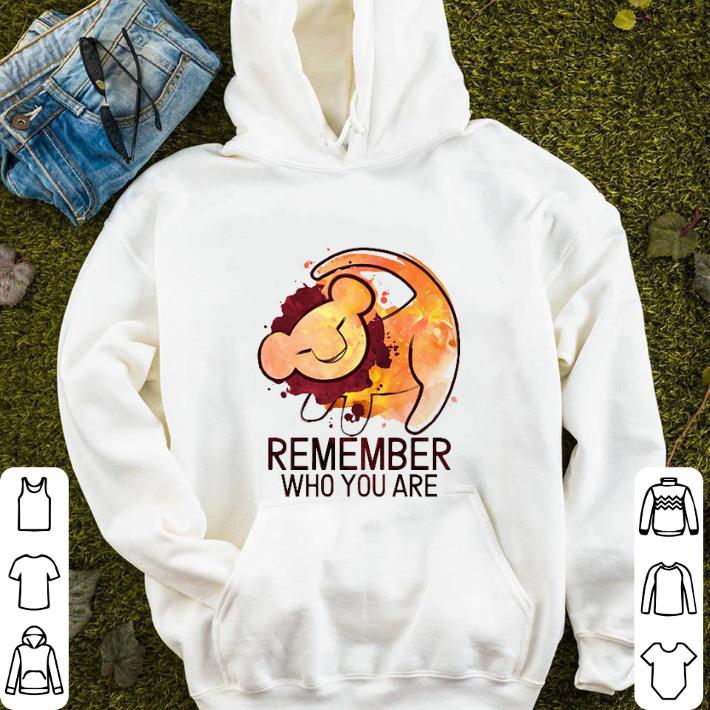 Simba remember who you are The Lion King shirt 4 - Remember who you are Simba The Lion King shirt