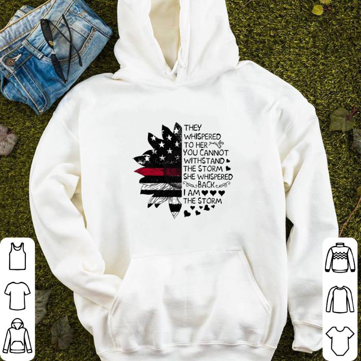 Sunflower they whispered to her you cannot withstand the storm American flag shirt 4 - Sunflower they whispered to her you cannot withstand the storm American flag shirt