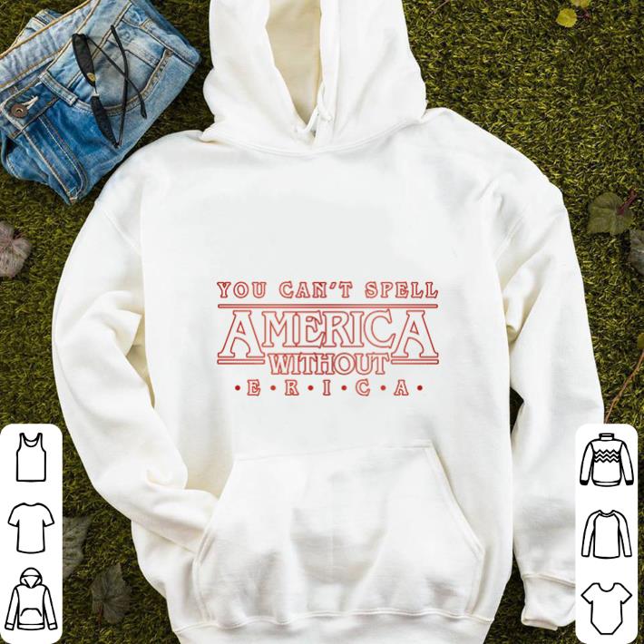 You can't spell America without Erica shirt sweater You can t spell America without Erica shirt sweater 4 - You can't spell America without Erica shirt sweater
