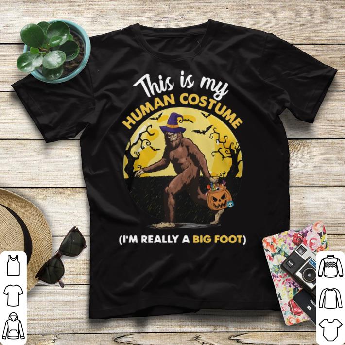 Big foot This is my human costume i m really a shirt 4 - Big foot This is my human costume i'm really a shirt