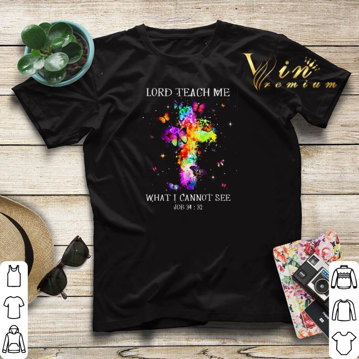 Colorful butterfly lord teach me what i cannot see job shirt sweater Colorful butterfly lord teach me what i cannot see job shirt sweater 4 - Colorful butterfly lord teach me what i cannot see job shirt sweater