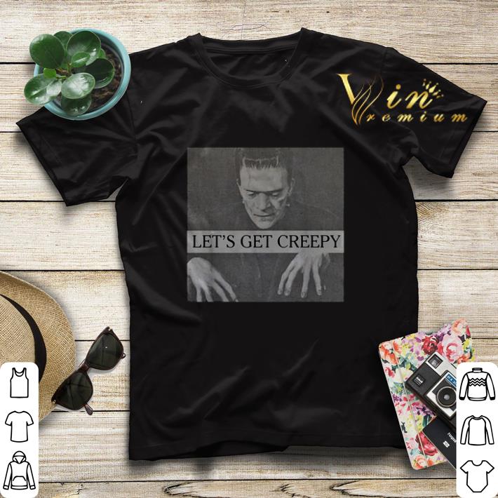Frankenstein Let s get creepy shirt shirt sweater 4 - Frankenstein Let’s get creepy shirt shirt sweater