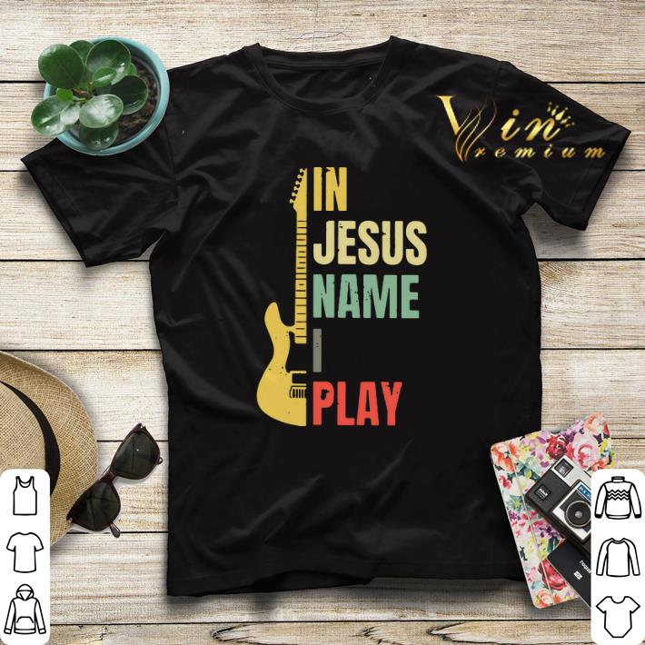 Guitar in name i play Jesus shirt 4 - Guitar in name i play Jesus shirt