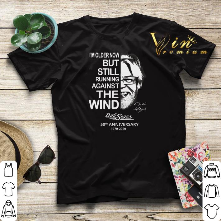 I m older now but still running against the wind Bob Seger shirt sweater 4 - I'm older now but still running against the wind Bob Seger shirt sweater