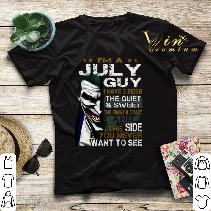 Joker i m a july guy i have 3 sides the quiet sweet the funny shirt sweater 4 - Joker i'm a july guy i have 3 sides the quiet & sweet the funny shirt sweater