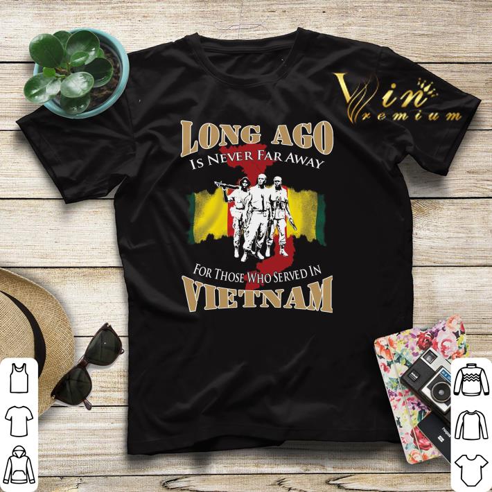 Long ago is never far away for those who served in Vietnam shirt sweater 4 - Long ago is never far away for those who served in Vietnam shirt sweater