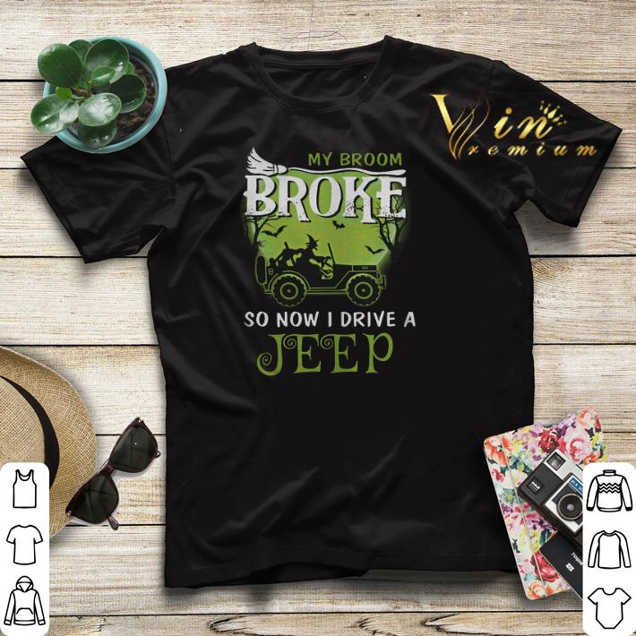 My broom broke so now i drive a Jeep shirt sweater 4 - My broom broke so now i drive a Jeep shirt sweater