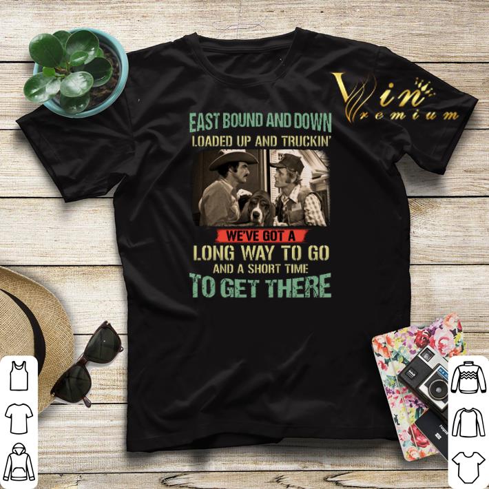 Smokey and the Bandit East bound and down loaded up and truckin shirt sweater 4 - Smokey and the Bandit East bound and down loaded up and truckin shirt sweater