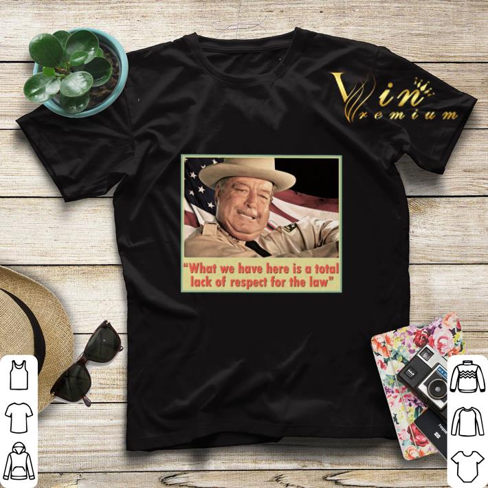 Buford T. Justice what we have here is a total lack of respect shirt sweater Buford T Justice what we have here is a total lack of respect shirt sweater 4 - Buford T. Justice what we have here is a total lack of respect shirt sweater