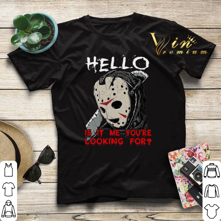 Jason Voorhees hello is it me you're looking for shirt sweater Jason Voorhees hello is it me you re looking for shirt sweater 4 - Jason Voorhees hello is it me you're looking for shirt sweater