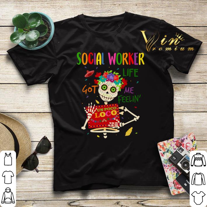 Skeleton social worker life got me feelin' un poco loco shirt sweater Skeleton social worker life got me feelin un poco loco shirt sweater 4 - Skeleton social worker life got me feelin' un poco loco shirt sweater