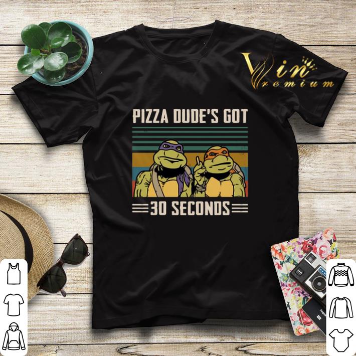 Vintage Ninja Turtles Pizza dude s got 30 seconds shirt 4 - Vintage Ninja Turtles Pizza dude's got 30 seconds shirt