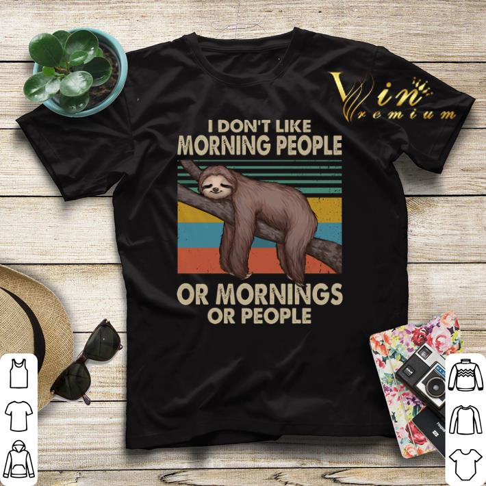 Vintage Sloth i don't like morning people or mornings or people shirt Vintage Sloth i don t like morning people or mornings or people shirt 4 - Vintage Sloth i don't like morning people or mornings or people shirt