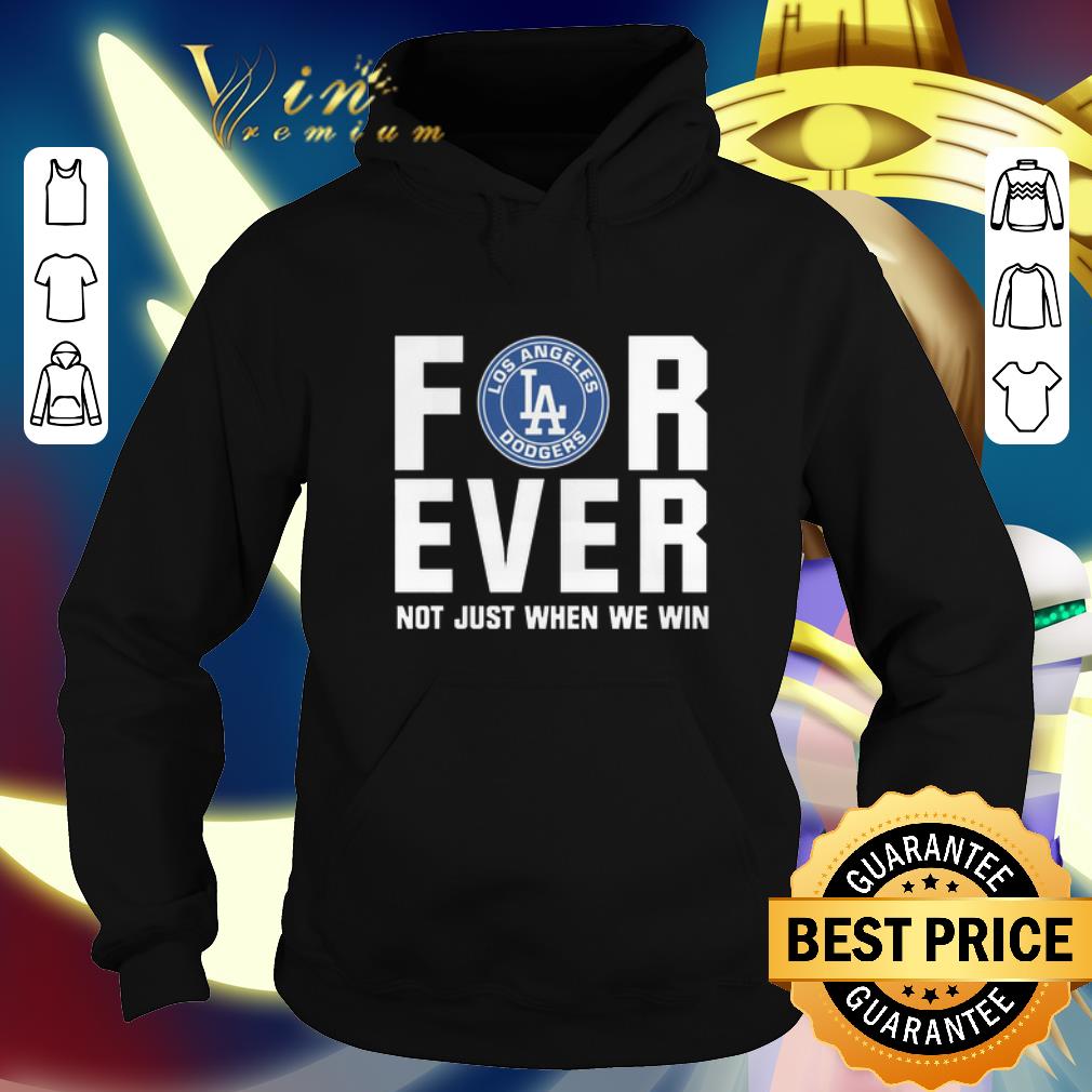 Cool Los Angeles Dodgers Forever Not Just When We Win shirt 4 - Cool Los Angeles Dodgers Forever Not Just When We Win shirt