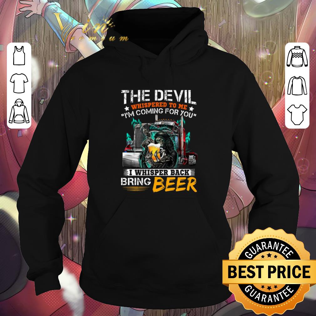 Cool The devil whispered to me i'm coming for you i whisper back beer shirt Cool The devil whispered to me i m coming for you i whisper back beer shirt 4 - Cool The devil whispered to me i'm coming for you i whisper back beer shirt