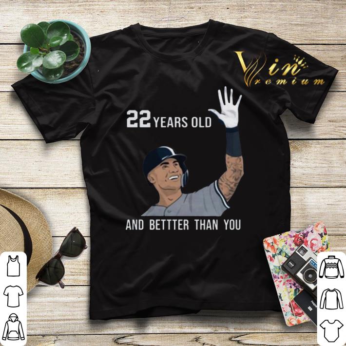 Gleyber Torres 22 years old and better than you shirt sweater Gleyber Torres 22 years old and better than you shirt sweater 4 1 - Gleyber Torres 22 years old and better than you shirt sweater